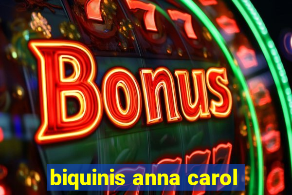 biquinis anna carol