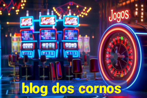 blog dos cornos