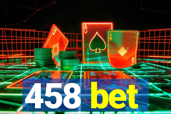 458 bet