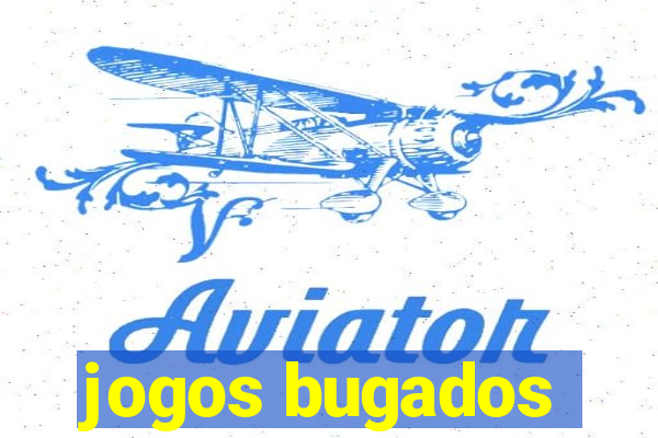 jogos bugados