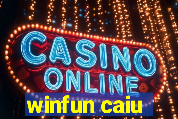 winfun caiu