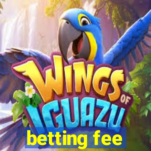 betting fee