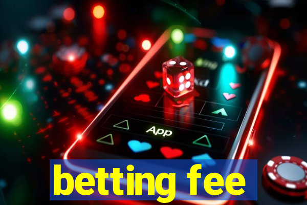 betting fee