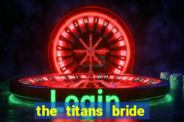 the titans bride cap 1