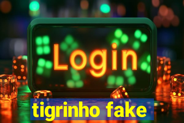 tigrinho fake