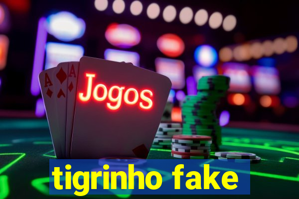 tigrinho fake