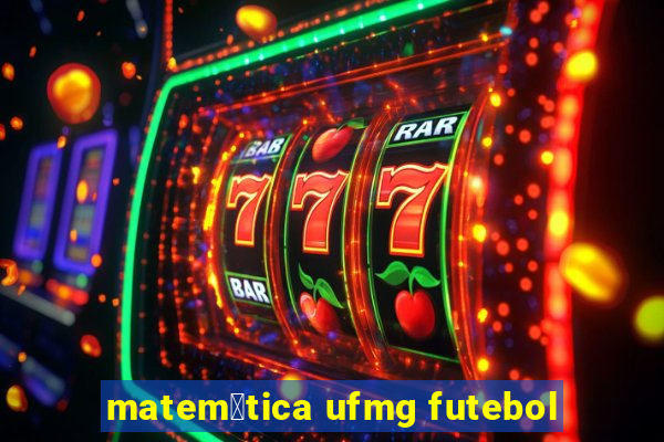 matem谩tica ufmg futebol