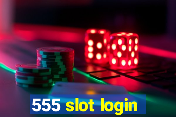 555 slot login