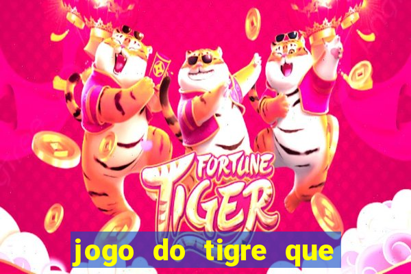 jogo do tigre que paga dinheiro de verdade