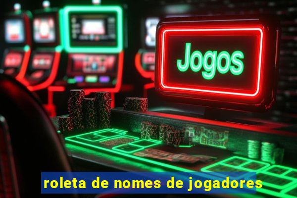 roleta de nomes de jogadores