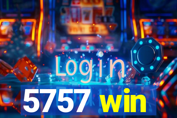 5757 win