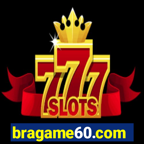 bragame60.com