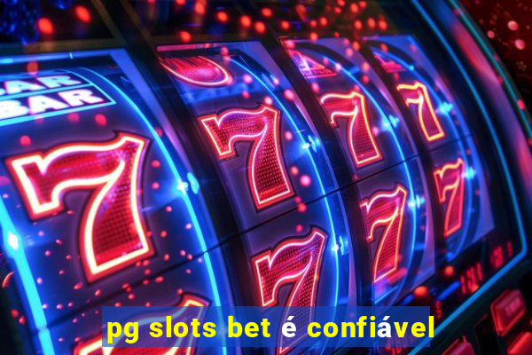 pg slots bet é confiável