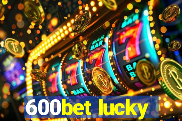 600bet lucky