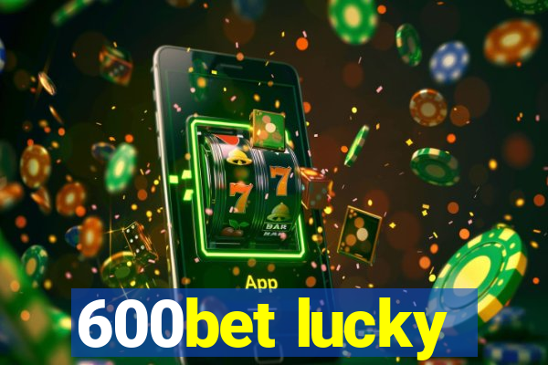 600bet lucky