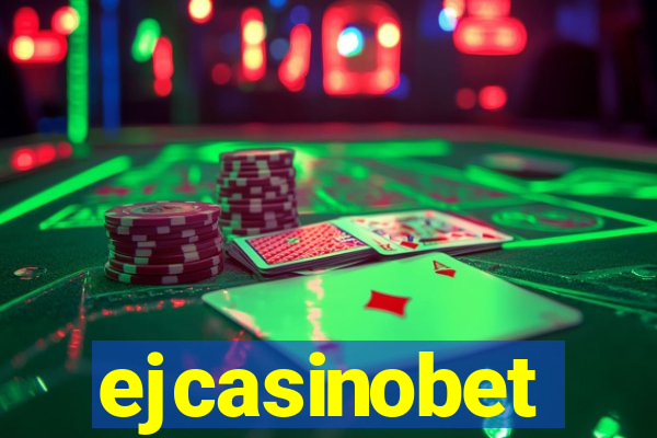 ejcasinobet