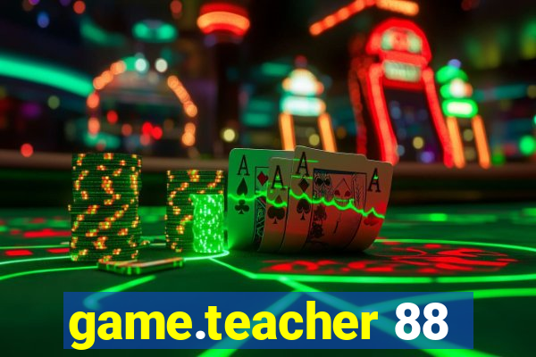 game.teacher 88