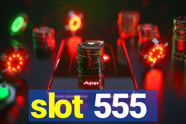 slot 555