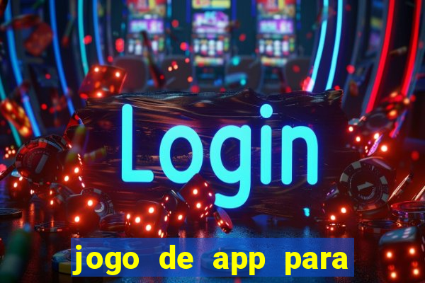 jogo de app para ganhar dinheiro