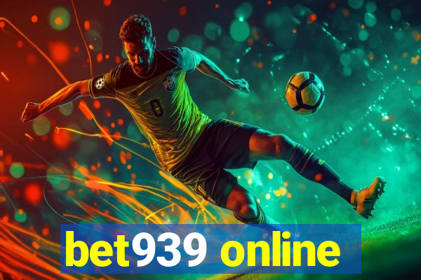 bet939 online