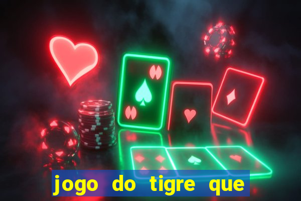 jogo do tigre que da bonus no cadastro