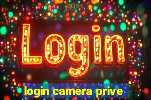 login camera prive