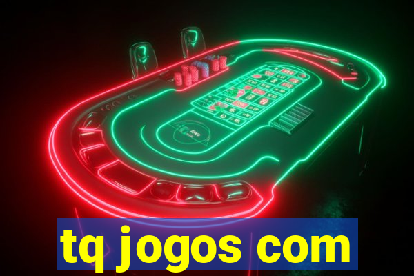 tq jogos com