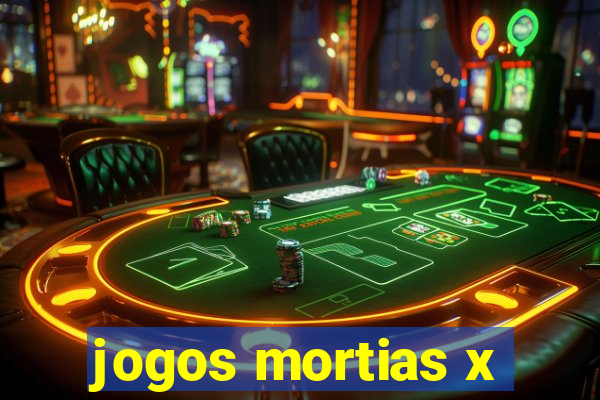 jogos mortias x