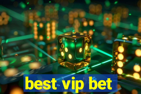 best vip bet