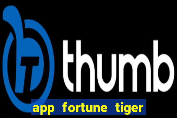 app fortune tiger slots paga mesmo