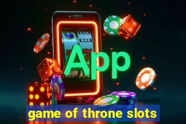 game of throne slots