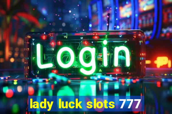 lady luck slots 777