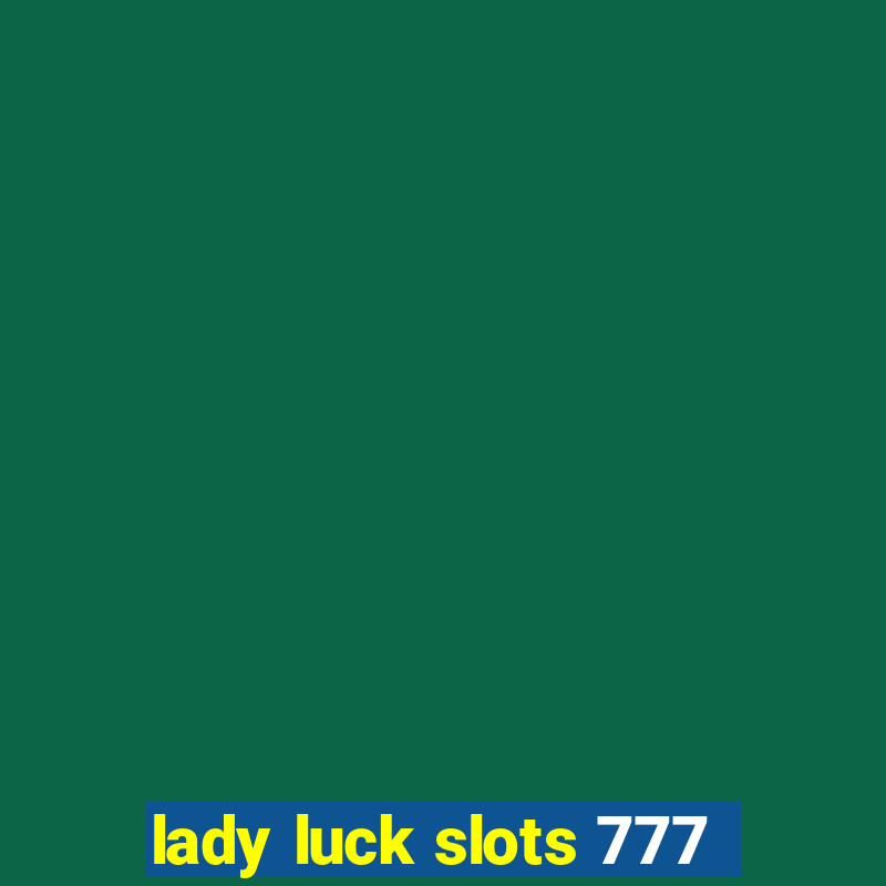 lady luck slots 777