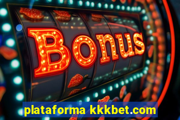 plataforma kkkbet.com