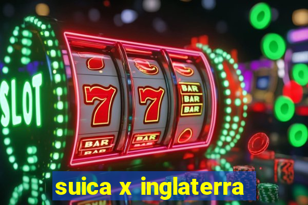 suica x inglaterra