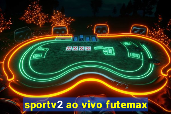 sportv2 ao vivo futemax