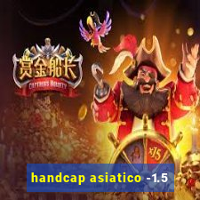 handcap asiatico -1.5