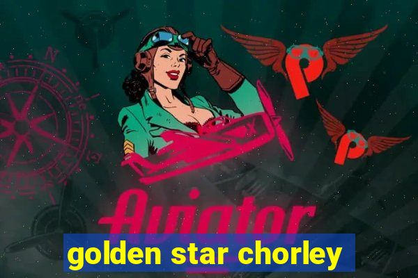 golden star chorley