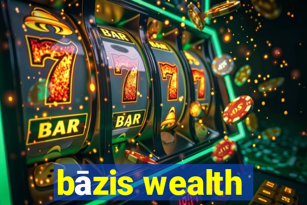 bāzis wealth