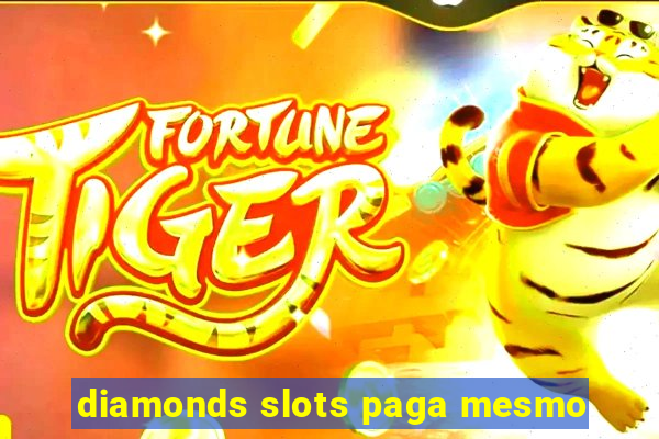 diamonds slots paga mesmo