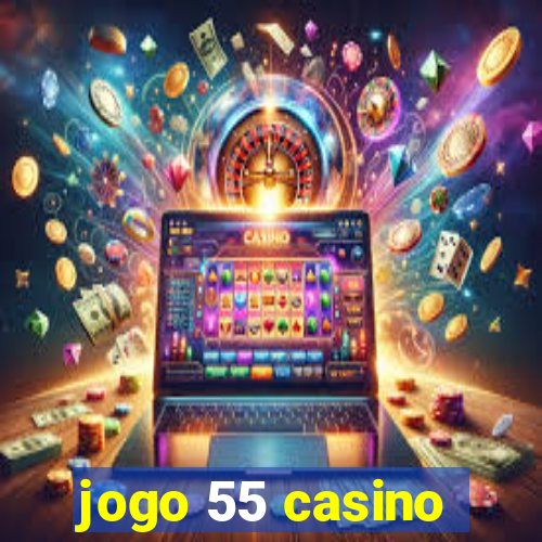 jogo 55 casino