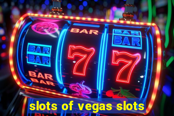 slots of vegas slots