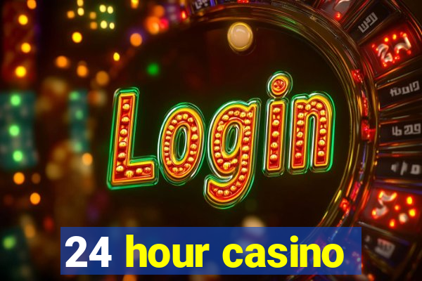 24 hour casino