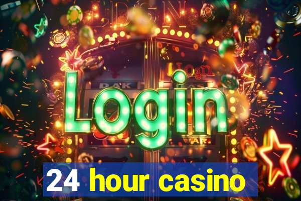 24 hour casino