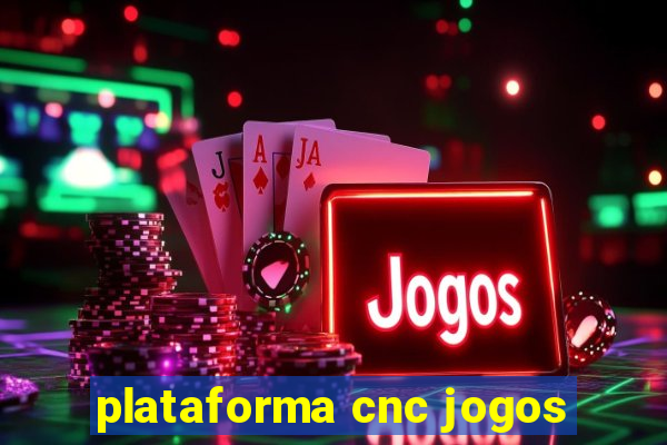 plataforma cnc jogos