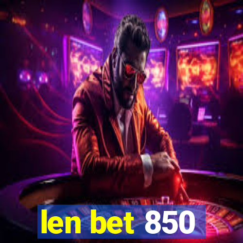 len bet 850