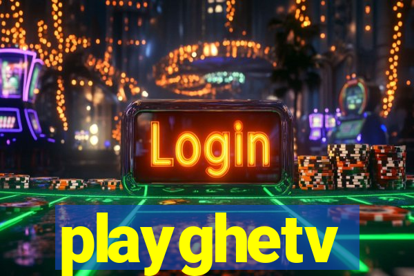 playghetv