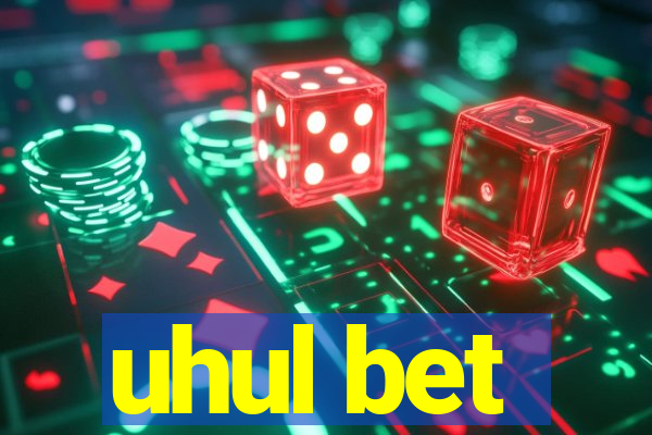 uhul bet