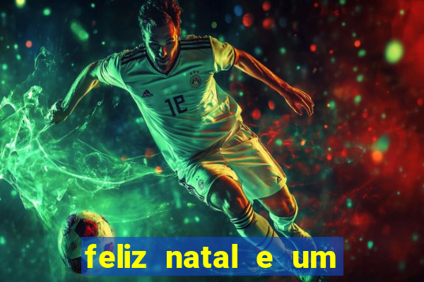 feliz natal e um próspero ano novo 2024 frases