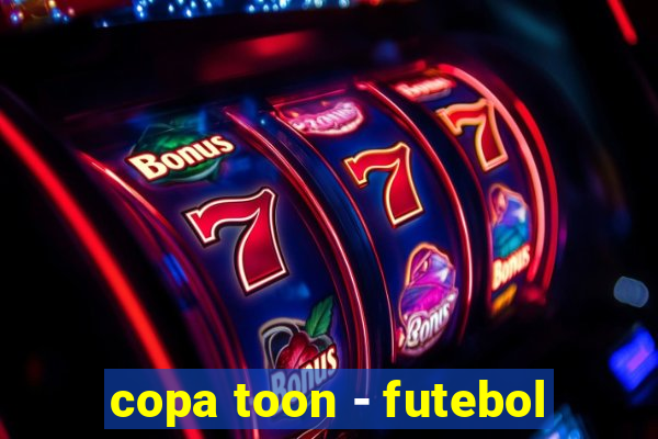 copa toon - futebol